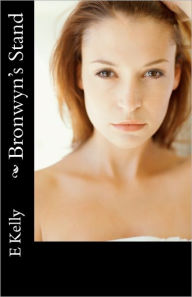 Title: Bronwyn's Stand, Author: E Kelly