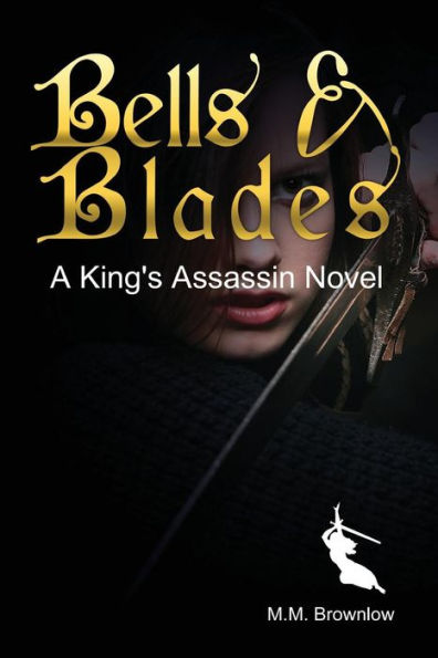 Bells & Blades: A King's Assassin Novel