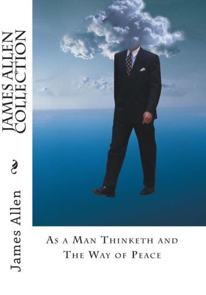 James Allen Collection: As a Man Thinketh and The Way of Peace