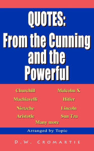 Title: Quotes: from the Cunning and the Powerful, Author: D W Cromartie