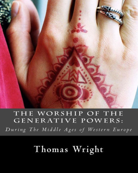 The Worship of The Generative Powers: : During The Middle Ages of Western Europe