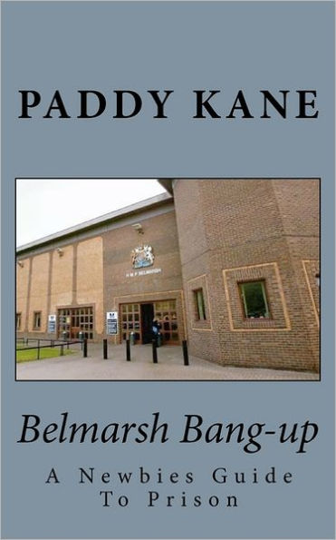 Belmarsh Bang-up: A Newbies Guide To Prison