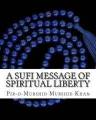 Title: A Sufi Message of Spiritual Liberty, Author: Pir-O-Murshid Inayat Khan