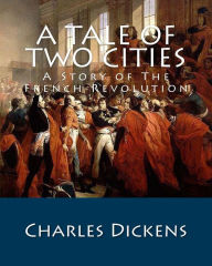 A Tale of Two Cities: A Story of The French Revolution