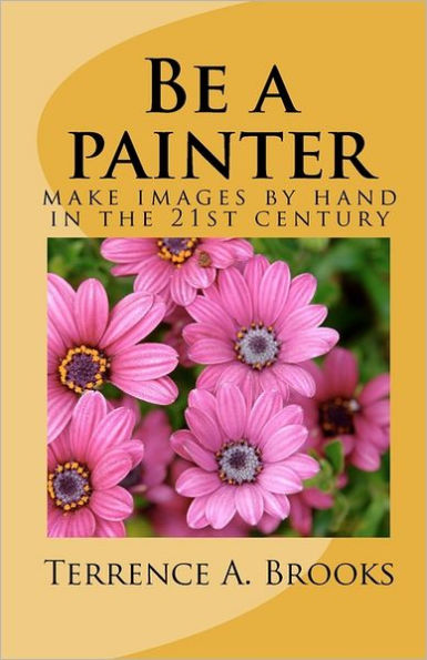 Be a painter: make images by hand in the 21st century