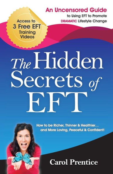 The Hidden Secrets of EFT: An Uncensored Guide to Using EFT to Promote DRAMATIC Lifestyle Change