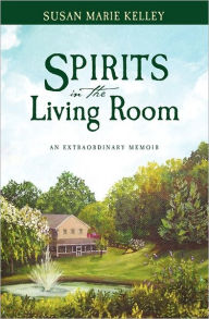 Title: Spirits in the Living Room, Author: Susan M. Kelley