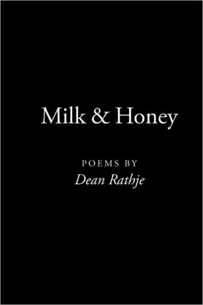 Milk & Honey: poems by Dean Rathje