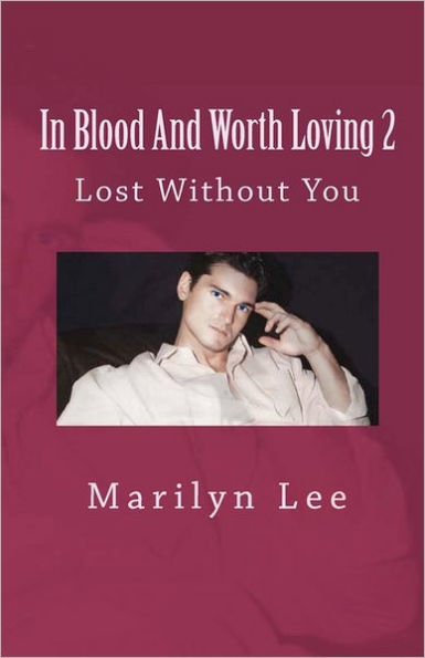 Lost Without You (In Blood and Worth Loving Series #2)