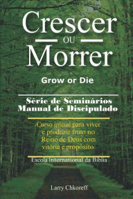 Title: Crescer Ou Morrer - Grow or Die, Author: Larry Chkoreff