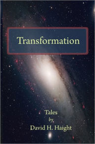 Title: Transformation: Tales by David H. Haight, Author: Julie Valin