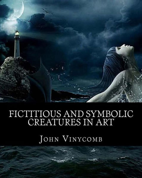 Fictitious & symbolic creatures Art: with special reference to their use British heraldry