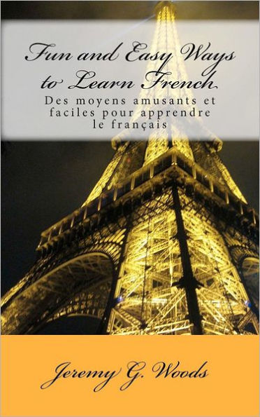 Fun and Easy Ways to Learn French: Des moyens amusants et faciles pour apprendre le français