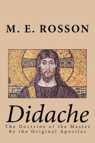 Title: Didache -The Doctrine of the Master by the Original Apostles, Author: Twelve Apostles