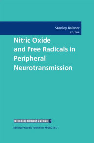 Title: Nitric Oxide and Free Radicals in Peripheral Neurotransmission, Author: Stanley Kalsner