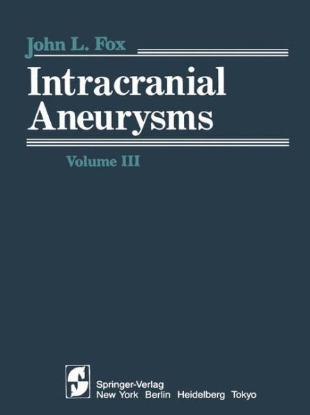 Intracranial Aneurysms: Volume III / Edition 1