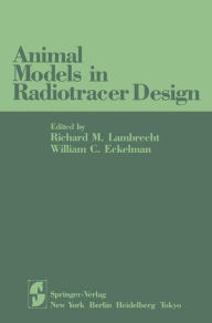 Title: Animal Models in Radiotracer Design, Author: Richard M. Lambrecht