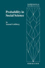 Probability in Social Science: Seven Expository Units Illustrating the Use of Probability Methods and Models, with Exercises, and Bibliographies to Guide Further Reading in the Social Science and Mathematics Literatures