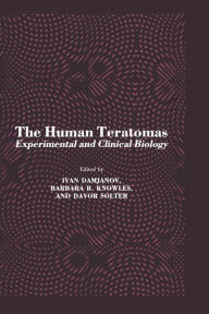 Title: The Human Teratomas: Experimental and Clinical Biology, Author: Ivan Damjanov