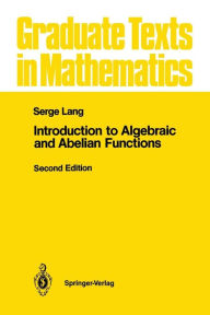 Title: Introduction to Algebraic and Abelian Functions / Edition 2, Author: Serge Lang