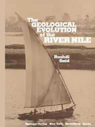 Title: The Geological Evolution of the River Nile, Author: Rushdi Said