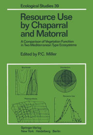 Title: Resource Use by Chaparral and Matorral: A Comparison of Vegetation Function in Two Mediterranean Type Ecosystems, Author: P.C. Miller