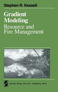 Title: Gradient Modelling: Resource and Fire Management, Author: S. R. Kessell