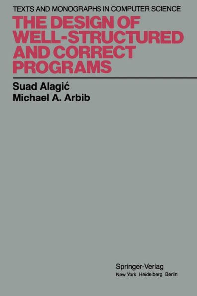 The Design of Well-Structured and Correct Programs