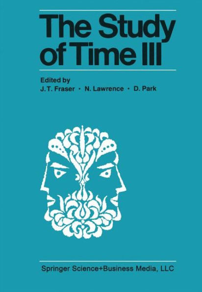 The Study of Time III: Proceedings of the Third Conference of the International Society for the Study of Time Alpbach-Austria