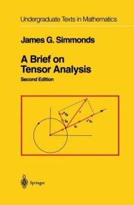 Title: A Brief on Tensor Analysis / Edition 2, Author: James G. Simmonds