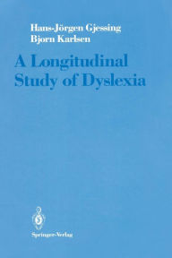 Title: A Longitudinal Study of Dyslexia: Bergen's Multivariate Study of Children's Learning Disabilities, Author: Hans-Jïrgen Gjessing