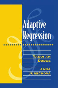 Title: Adaptive Regression / Edition 1, Author: Yadolah Dodge