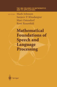 Title: Mathematical Foundations of Speech and Language Processing / Edition 1, Author: Mark Johnson
