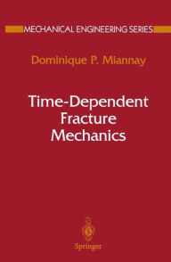 Title: Time-Dependent Fracture Mechanics, Author: Dominique P. Miannay