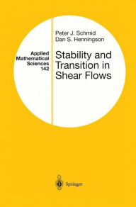 Title: Stability and Transition in Shear Flows / Edition 1, Author: Peter J. Schmid