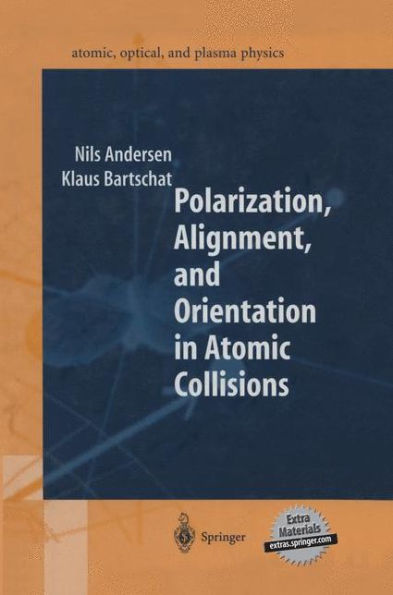 Polarization, Alignment, and Orientation in Atomic Collisions / Edition 1