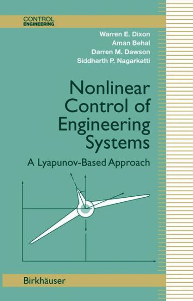 Nonlinear Control of Engineering Systems: A Lyapunov-Based Approach