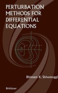 Title: Perturbation Methods for Differential Equations / Edition 1, Author: Bhimsen Shivamoggi