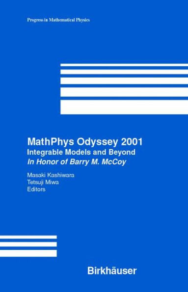 MathPhys Odyssey 2001: Integrable Models and Beyond In Honor of Barry M. McCoy