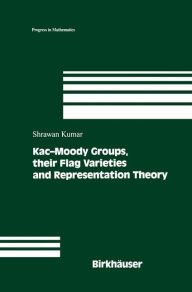 Title: Kac-Moody Groups, their Flag Varieties and Representation Theory, Author: Shrawan Kumar