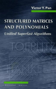 Title: Structured Matrices and Polynomials: Unified Superfast Algorithms, Author: Victor Y. Pan