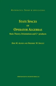 Title: State Spaces of Operator Algebras: Basic Theory, Orientations, and C*-products, Author: Erik M. Alfsen