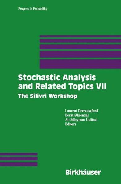 Stochastic Analysis and Related Topics VII: Proceedings of the Seventh Silivri Workshop