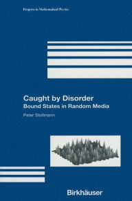 Title: Caught by Disorder: Bound States in Random Media, Author: Peter Stollmann