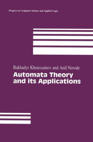 Title: Automata Theory and its Applications, Author: Bakhadyr Khoussainov