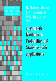 Title: Asymptotic Methods in Probability and Statistics with Applications / Edition 1, Author: N. Balakrishnan