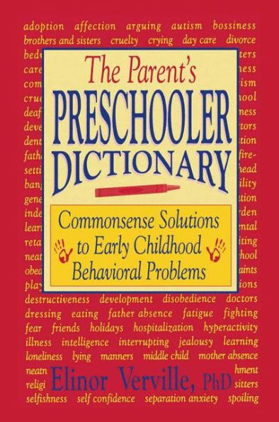 The Parent's Preschooler Dictionary: Commonsense Solutions to Early Childhood Behavioral Problems / Edition 1