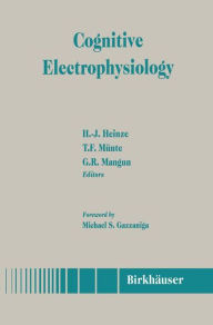 Title: Cognitive Electrophysiology / Edition 1, Author: H.-J. Heinze