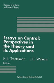 Title: Essays on Control: Perspectives in the Theory and its Applications, Author: H.L. Trentelman