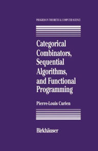 Title: Categorical Combinators, Sequential Algorithms, and Functional Programming, Author: P.-L. Curien